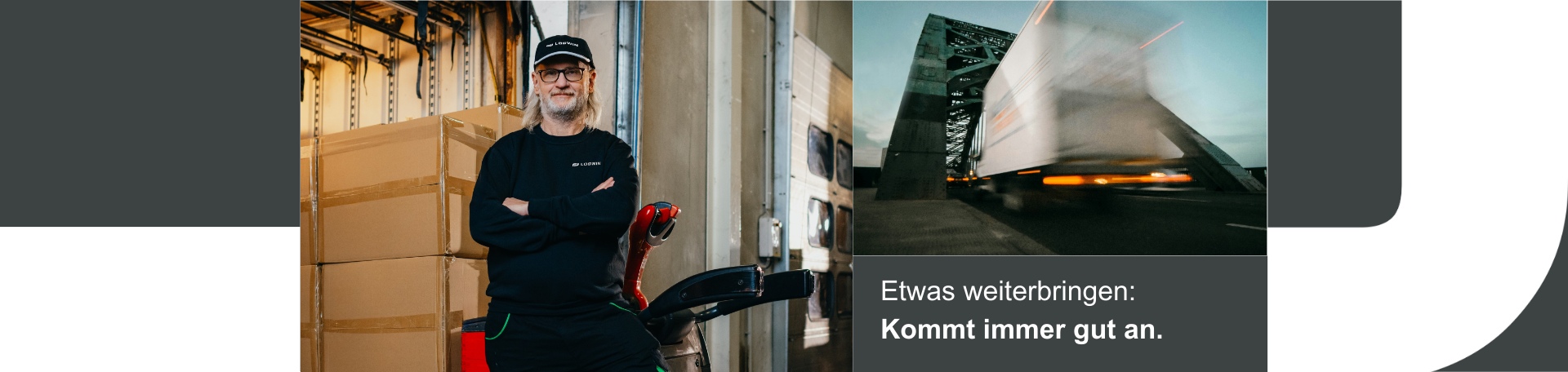 Lagerarbeiter neben Kartons und Hubwagen im Logistikzentrum; rechts fährt ein LKW über eine Brücke. Text: „Etwas weiterbringen: Kommt immer gut an.“ Themen: Transport, Lieferung, Spedition.